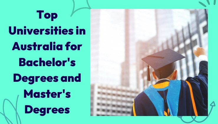 top-universities-in-australia-for-bachelors-degrees-and-masters-degrees Study in Australia Category